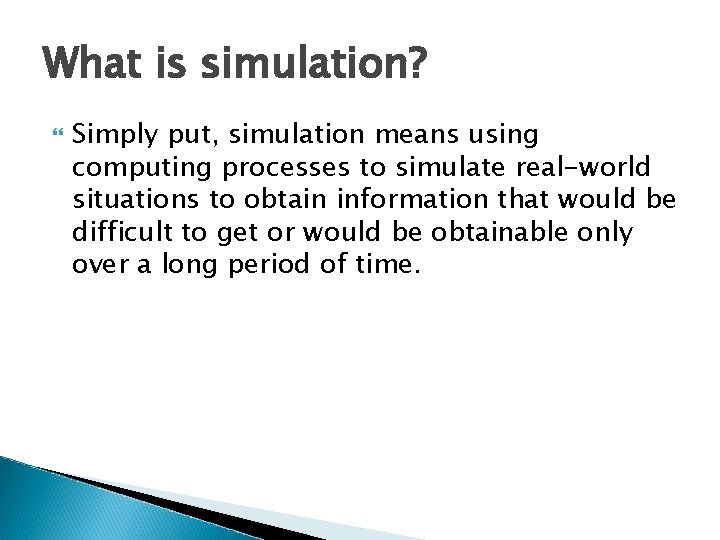What is simulation? Simply put, simulation means using computing processes to simulate real-world situations