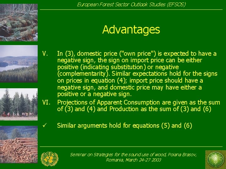 European Forest Sector Outlook Studies (EFSOS) Advantages V. VI. ü In (3), domestic price