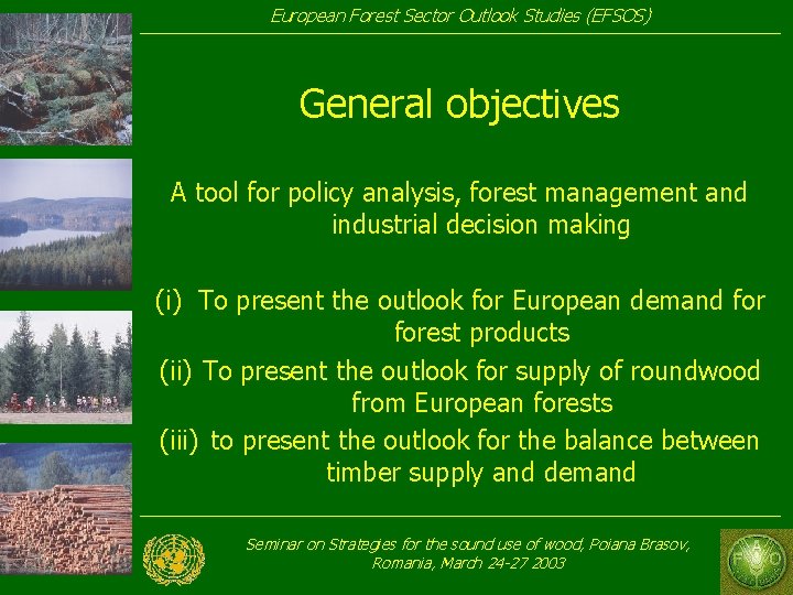European Forest Sector Outlook Studies (EFSOS) General objectives A tool for policy analysis, forest European Forest Sector Outlook Studies (EFSOS) General objectives A tool for policy analysis, forest