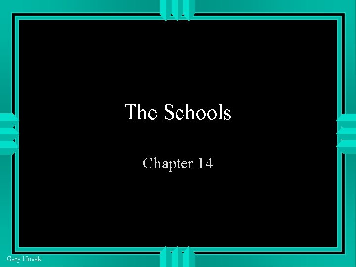 The Schools Chapter 14 Gary Novak 