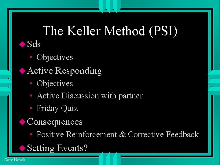 The Keller Method (PSI) Sds • Objectives Active Responding • Objectives • Active Discussion