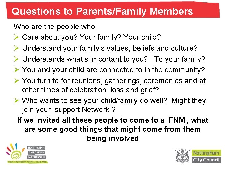 Questions to Parents/Family Members Who are the people who: Ø Care about you? Your Questions to Parents/Family Members Who are the people who: Ø Care about you? Your