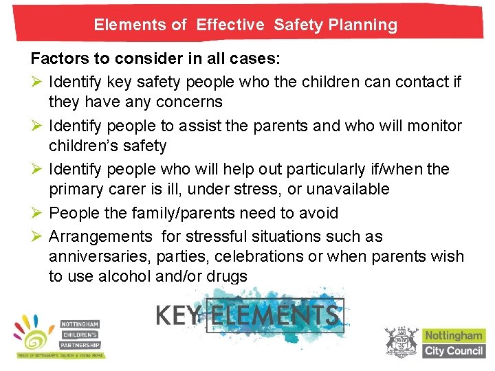 Elements of Effective Safety Planning Factors to consider in all cases: Ø Identify key Elements of Effective Safety Planning Factors to consider in all cases: Ø Identify key