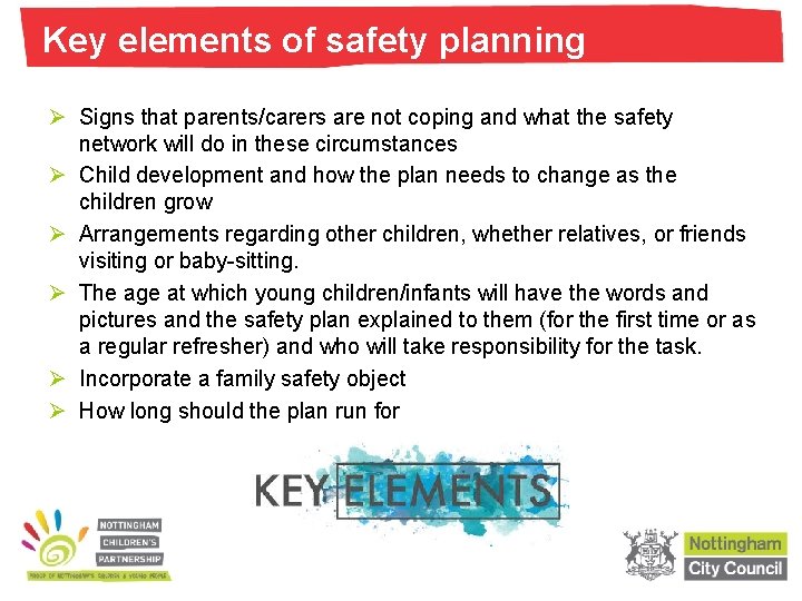 Key elements of safety planning Ø Signs that parents/carers are not coping and what Key elements of safety planning Ø Signs that parents/carers are not coping and what