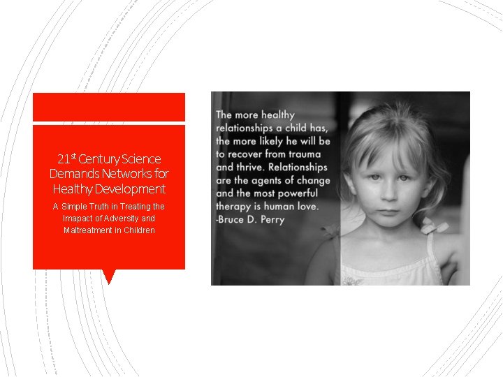 21 st Century Science Demands Networks for Healthy Development A Simple Truth in Treating 21 st Century Science Demands Networks for Healthy Development A Simple Truth in Treating