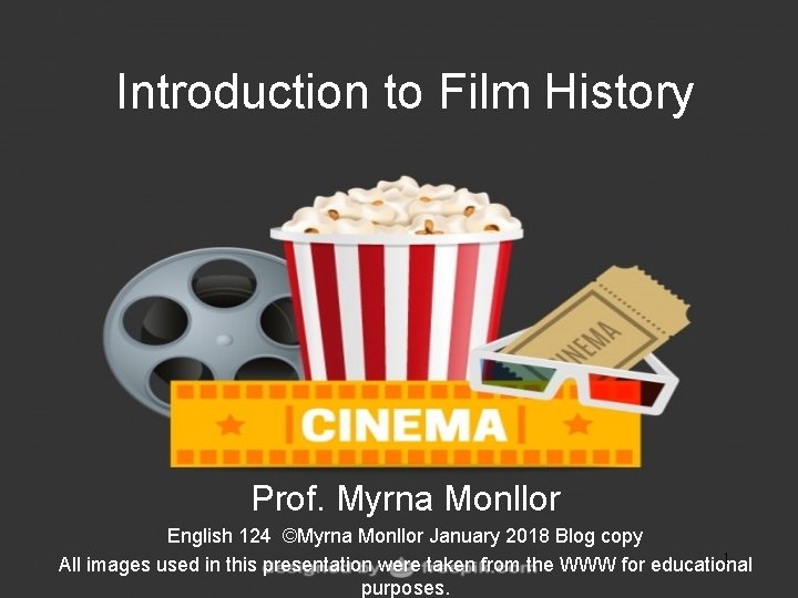 Introduction to Film History Prof. Myrna Monllor English 124 ©Myrna Monllor January 2018 Blog