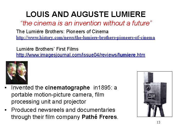 LOUIS AND AUGUSTE LUMIERE “the cinema is an invention without a future” The Lumiére