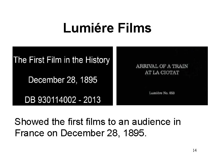 Lumiére Films Showed the first films to an audience in France on December 28,