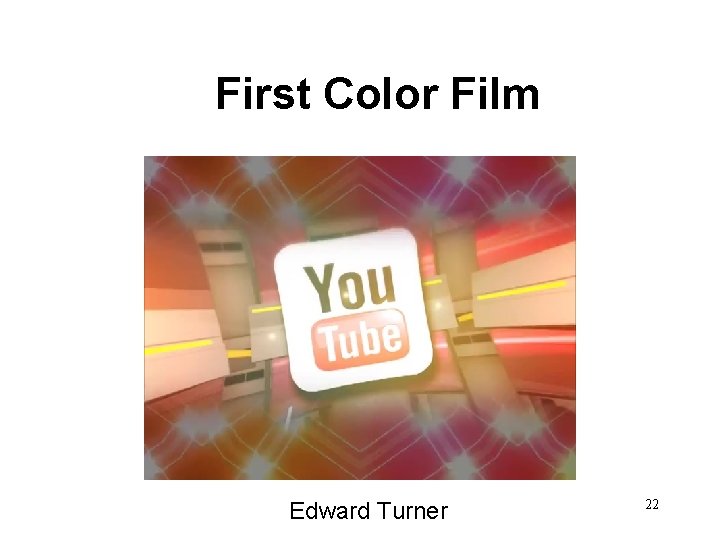 First Color Film Edward Turner 22 