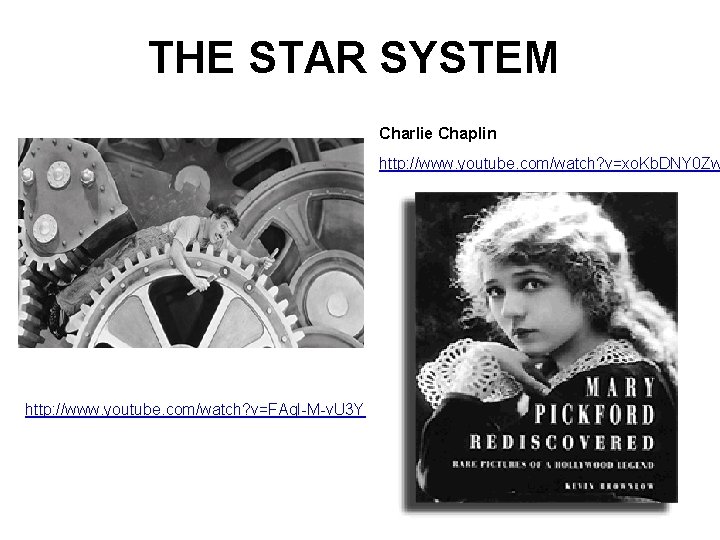 THE STAR SYSTEM Charlie Chaplin http: //www. youtube. com/watch? v=xo. Kb. DNY 0 Zw