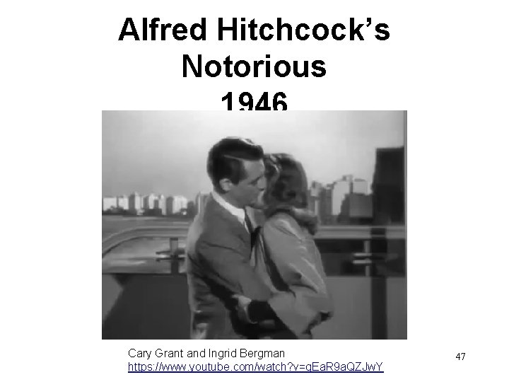 Alfred Hitchcock’s Notorious 1946 Cary Grant and Ingrid Bergman https: //www. youtube. com/watch? v=q.