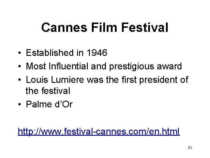 Cannes Film Festival • Established in 1946 • Most Influential and prestigious award •