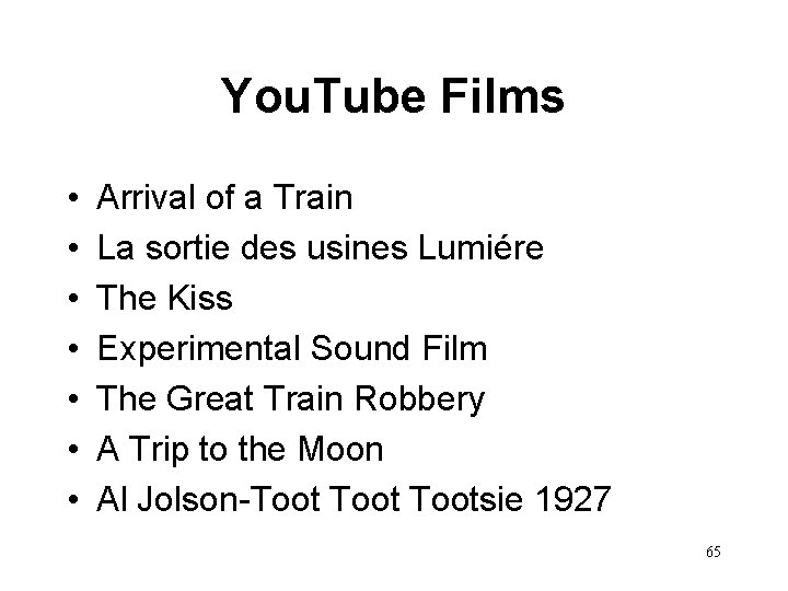 You. Tube Films • • Arrival of a Train La sortie des usines Lumiére