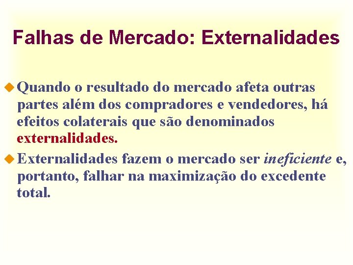 Falhas de Mercado: Externalidades u Quando o resultado do mercado afeta outras partes além