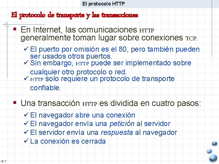 El protocolo HTTP El protocolo de transporte y las transacciones § En Internet, las