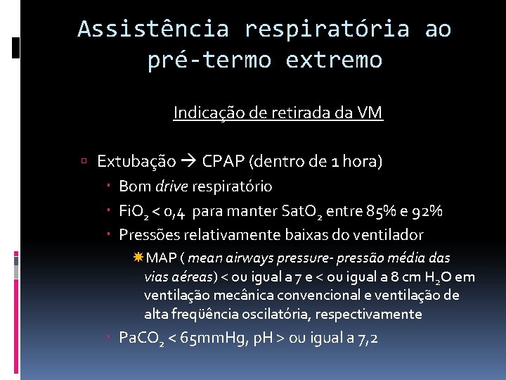 Assistência respiratória ao pré-termo extremo Indicação de retirada da VM Extubação CPAP (dentro de