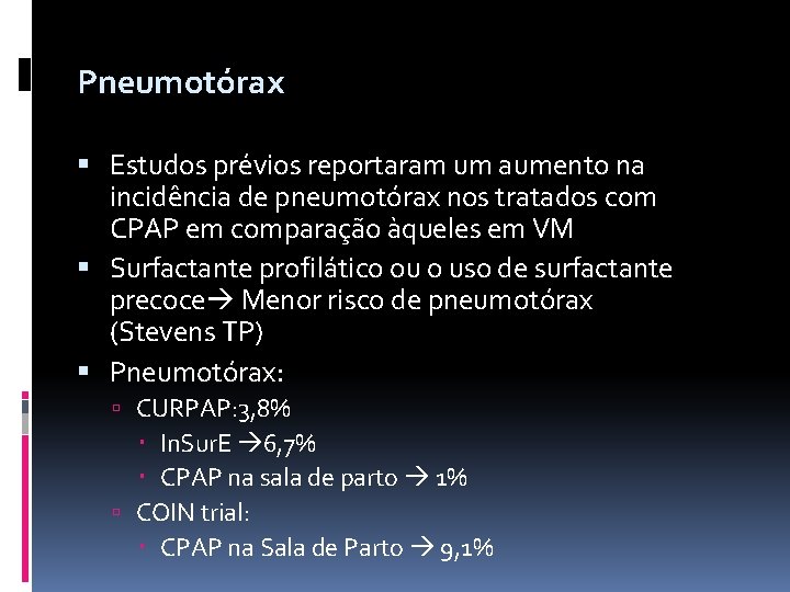 Pneumotórax Estudos prévios reportaram um aumento na incidência de pneumotórax nos tratados com CPAP