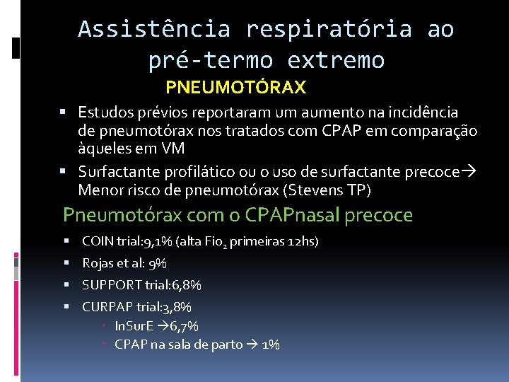 Assistência respiratória ao pré-termo extremo PNEUMOTÓRAX Estudos prévios reportaram um aumento na incidência de