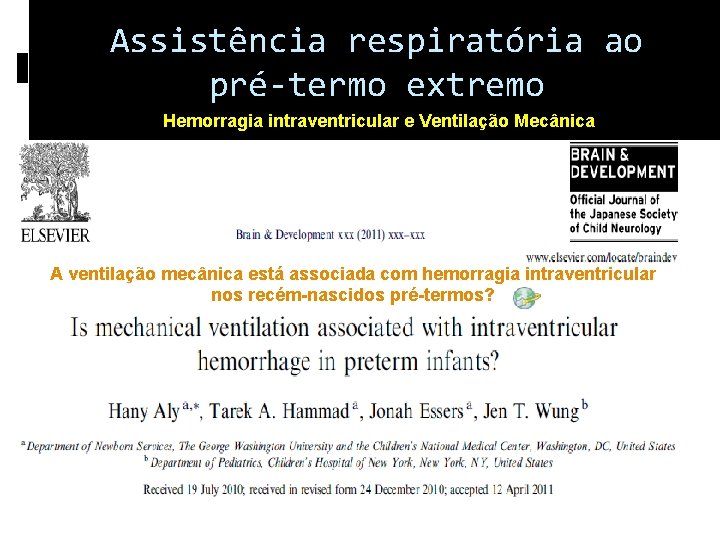 Assistência respiratória ao pré-termo extremo Hemorragia intraventricular e Ventilação Mecânica A ventilação mecânica está