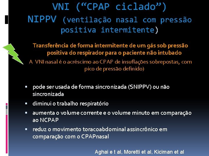 VNI (“CPAP ciclado”) NIPPV (ventilação nasal com pressão positiva intermitente) Transferência de forma intermitente