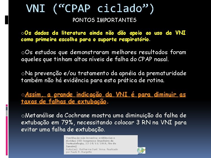 VNI (“CPAP ciclado”) PONTOS IMPORTANTES o. Os dados da literatura ainda não dão apoio