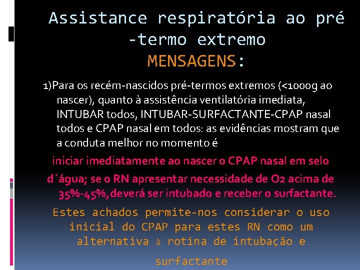 Assistance respiratória ao pré -termo extremo MENSAGENS: 1)Para os recém-nascidos pré-termos extremos (<1000 g