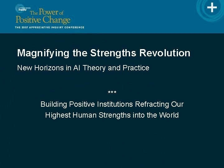 Magnifying the Strengths Revolution New Horizons in AI Theory and Practice *** Building Positive