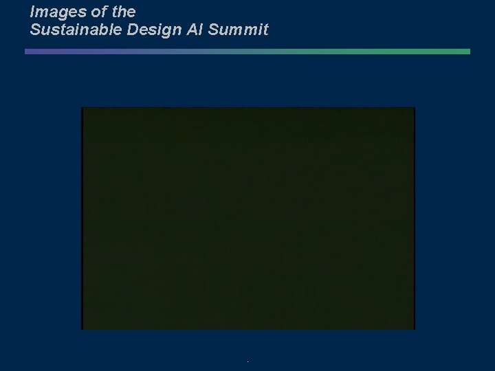Images of the Sustainable Design AI Summit . 