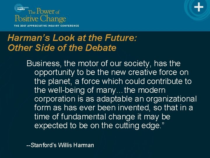 Harman’s Look at the Future: Other Side of the Debate Business, the motor of