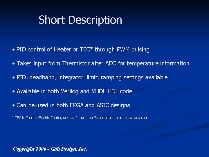 Short Description • PID control of Heater or TEC* through PWM pulsing • Takes