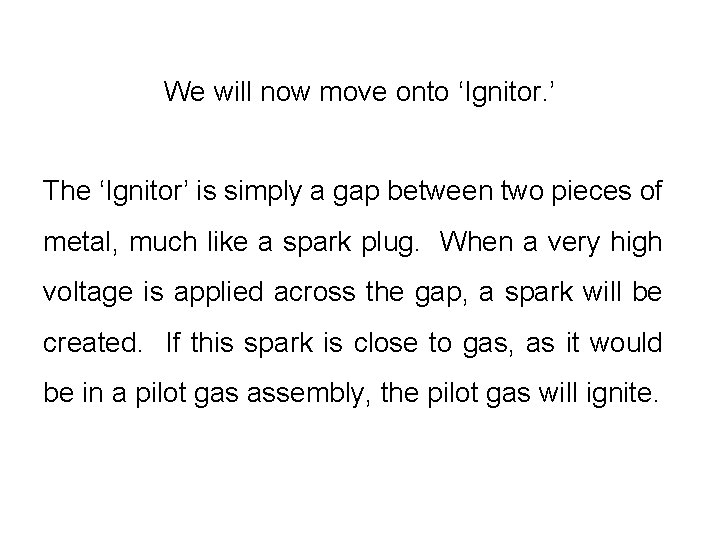 We will now move onto ‘Ignitor. ’ The ‘Ignitor’ is simply a gap between