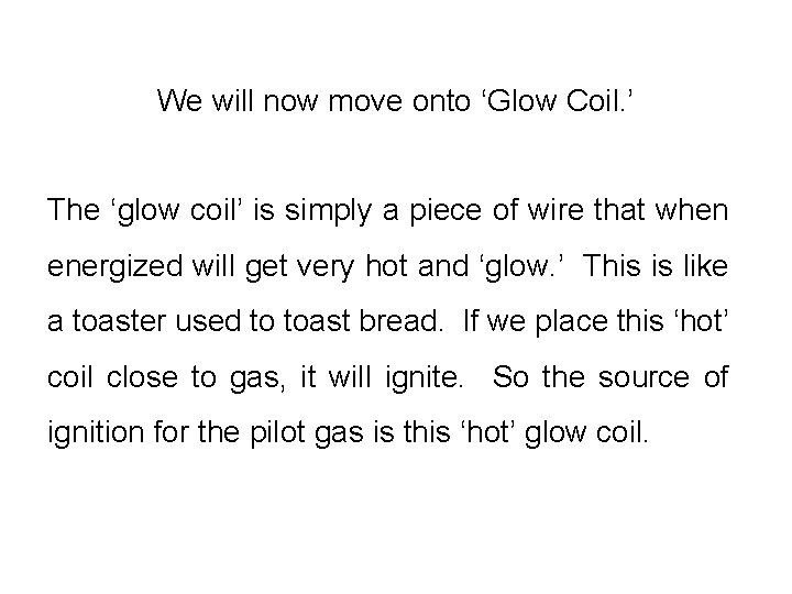 We will now move onto ‘Glow Coil. ’ The ‘glow coil’ is simply a