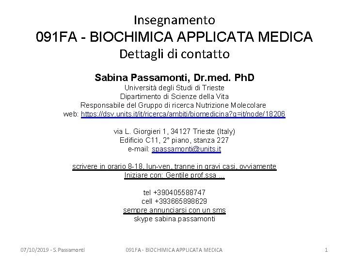 Insegnamento 091 FA - BIOCHIMICA APPLICATA MEDICA Dettagli di contatto Sabina Passamonti, Dr. med.