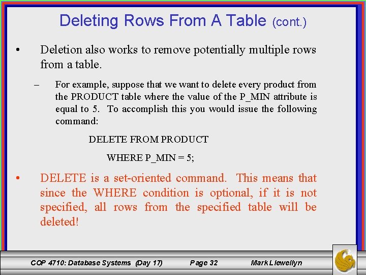 Deleting Rows From A Table • (cont. ) Deletion also works to remove potentially