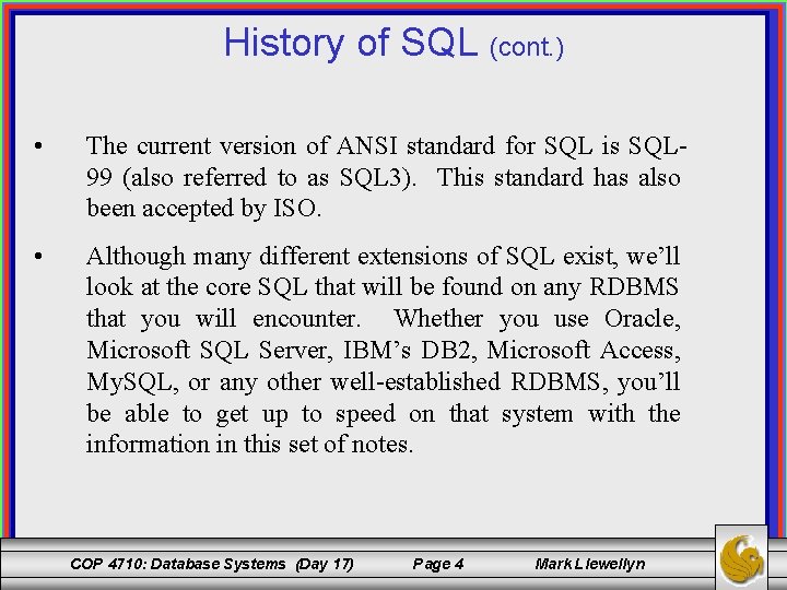 History of SQL (cont. ) • The current version of ANSI standard for SQL