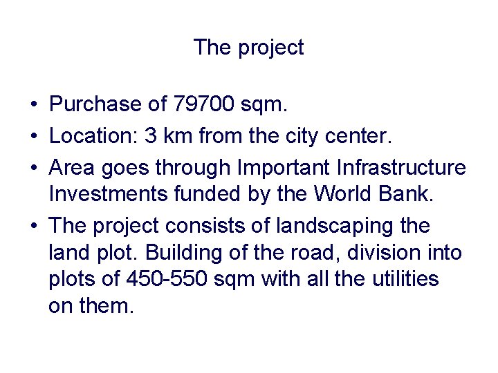 The project • Purchase of 79700 sqm. • Location: 3 km from the city