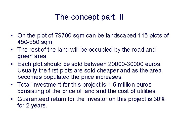 The concept part. II • On the plot of 79700 sqm can be landscaped