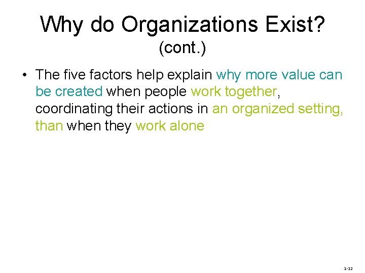 Why do Organizations Exist? (cont. ) • The five factors help explain why more
