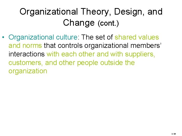 Organizational Theory, Design, and Change (cont. ) • Organizational culture: The set of shared