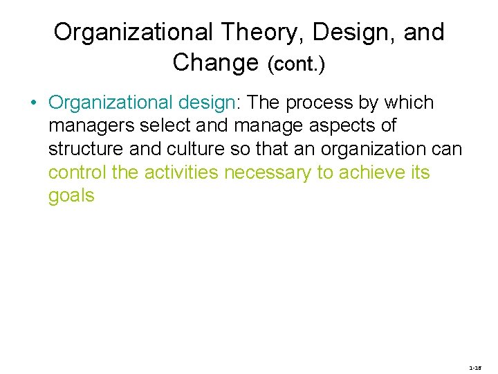 Organizational Theory, Design, and Change (cont. ) • Organizational design: The process by which