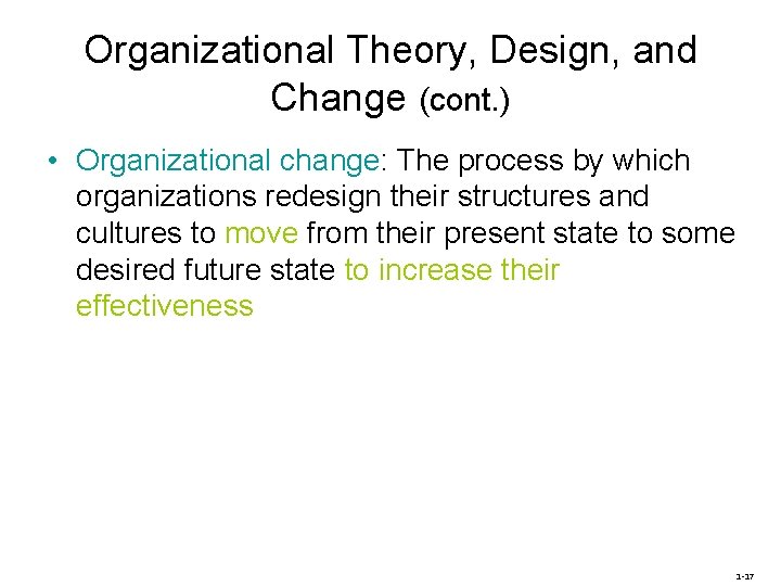 Organizational Theory, Design, and Change (cont. ) • Organizational change: The process by which