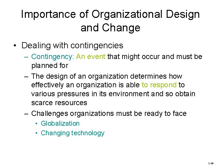 Importance of Organizational Design and Change • Dealing with contingencies – Contingency: An event