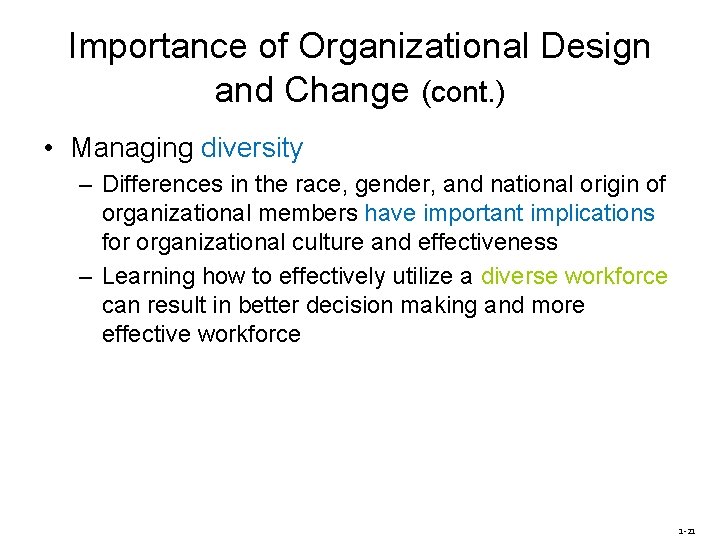 Importance of Organizational Design and Change (cont. ) • Managing diversity – Differences in