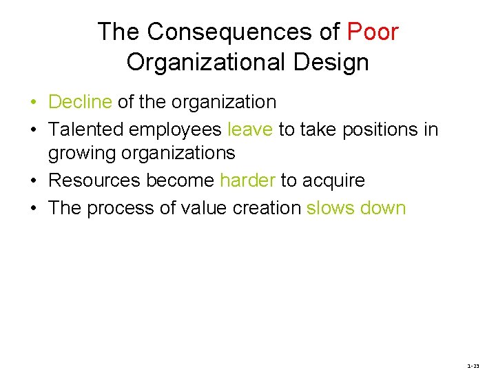 The Consequences of Poor Organizational Design • Decline of the organization • Talented employees