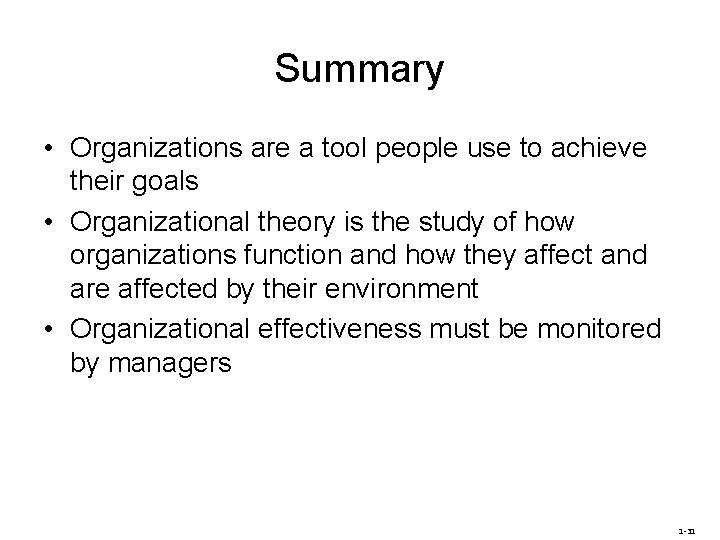 Summary • Organizations are a tool people use to achieve their goals • Organizational