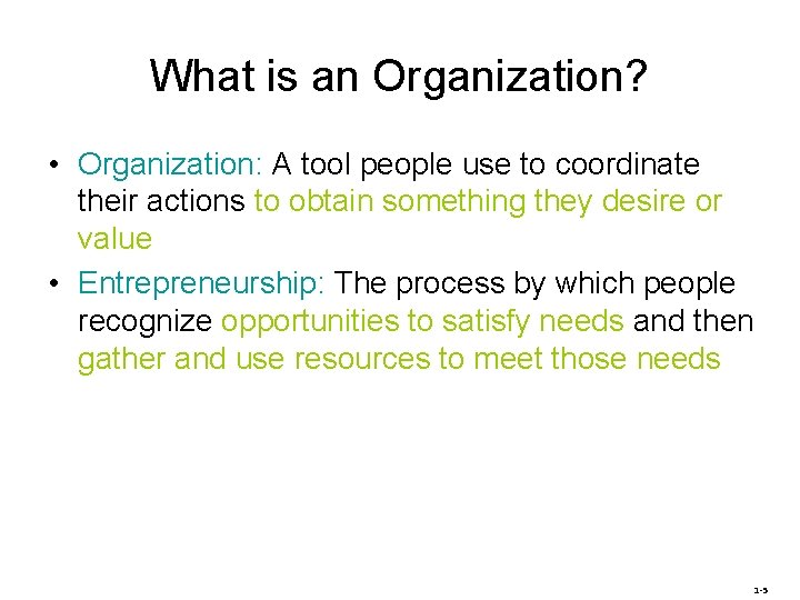 What is an Organization? • Organization: A tool people use to coordinate their actions