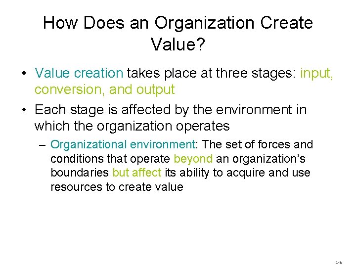 How Does an Organization Create Value? • Value creation takes place at three stages: