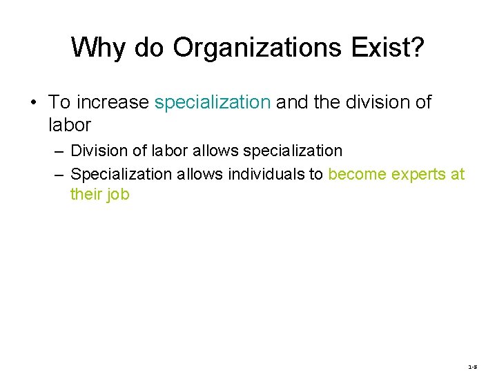 Why do Organizations Exist? • To increase specialization and the division of labor –