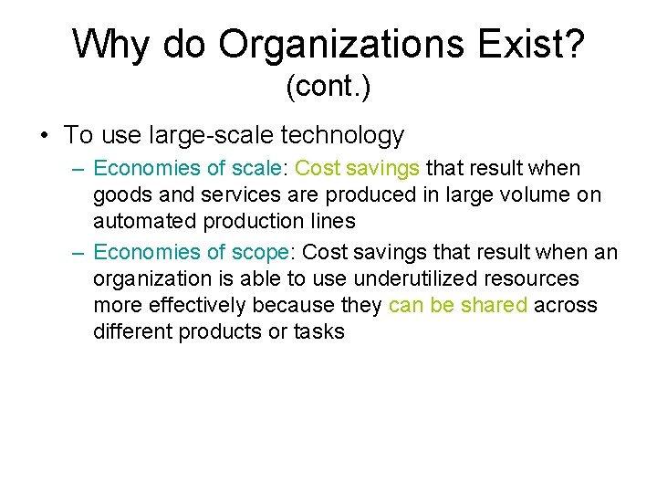 Why do Organizations Exist? (cont. ) • To use large-scale technology – Economies of