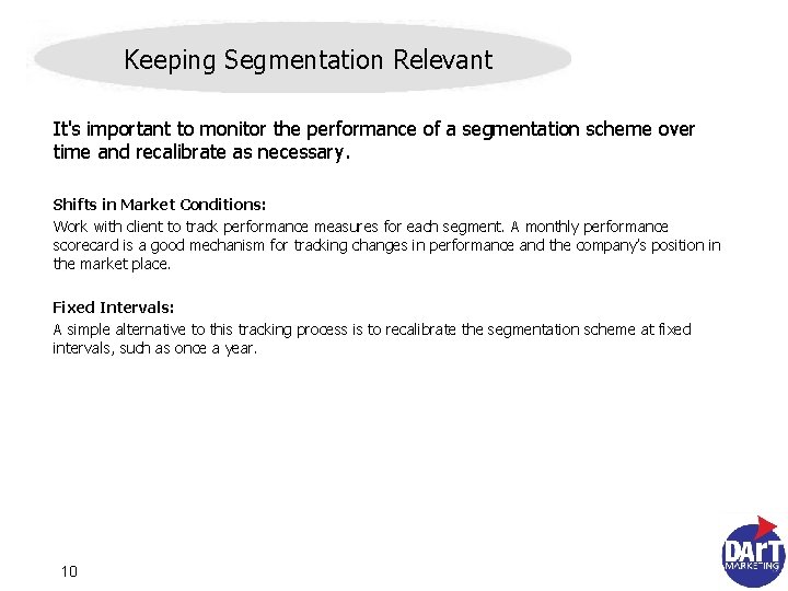 Keeping Segmentation Relevant It's important to monitor the performance of a segmentation scheme over